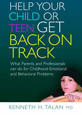 Help Your Child Or Teen Get Back On Track by Kenneth H Talan MD