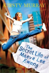 The Secret Life Of Maeve Lee Kwong by Kirsty Murray