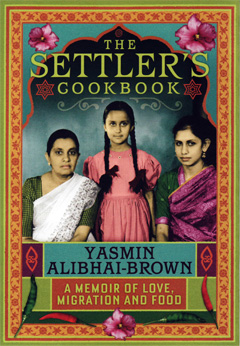 The Settler's Cookbook by Yasmin Alibhai-Brown